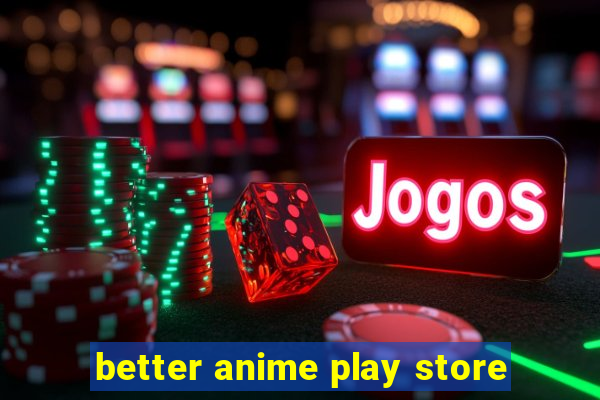 better anime play store